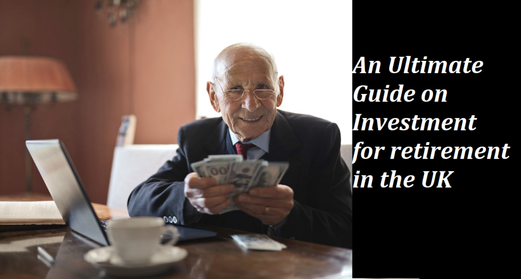 Guide on Investment for retirement in the UK