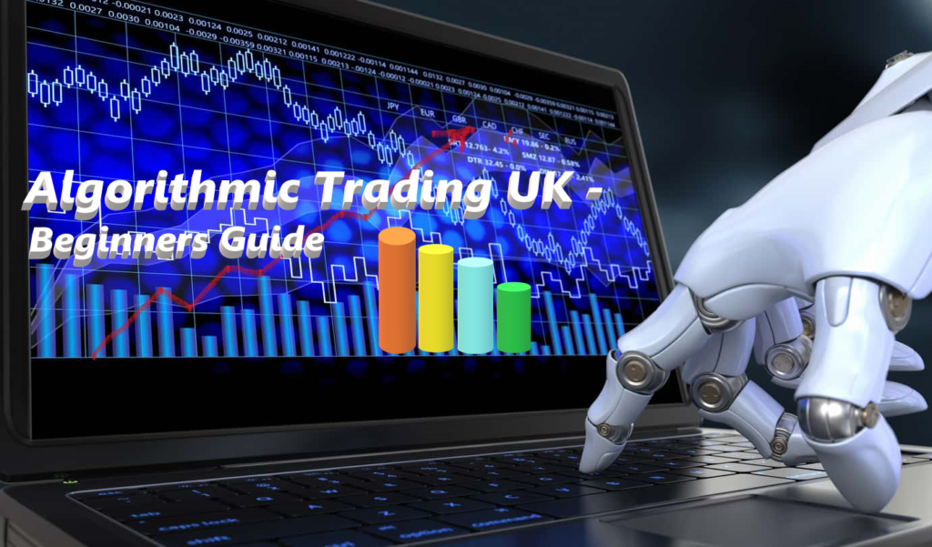 Algorithmic Trading UK - Beginners Guide