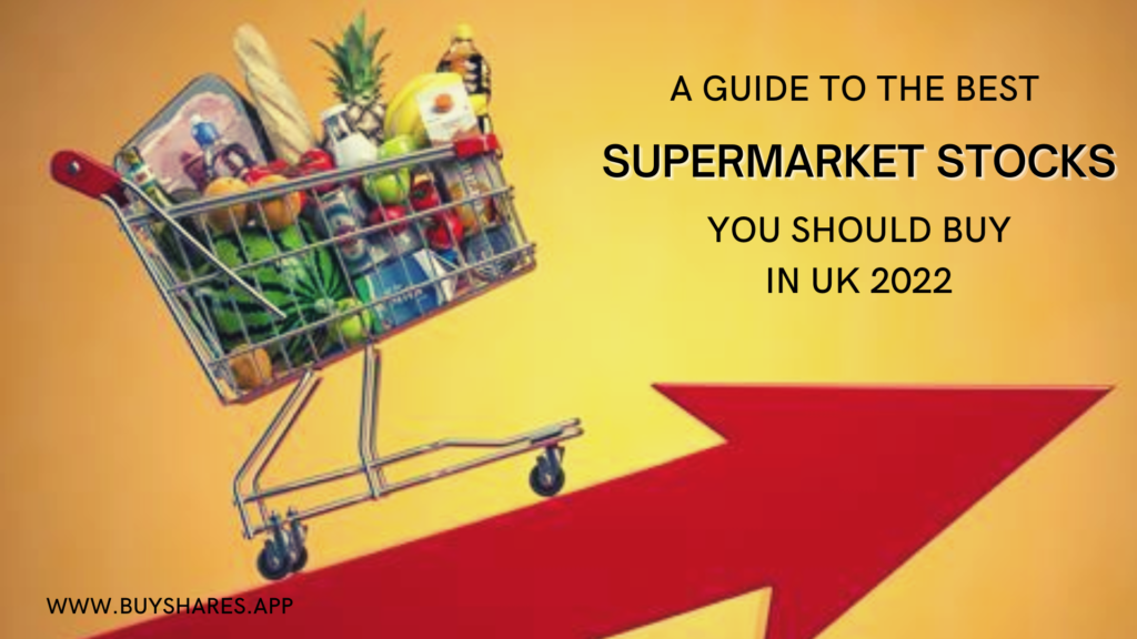 Best Supermarket Stocks You Should Buy In UK 2022