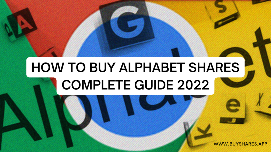 How to Buy Alphabet Shares UK- Complete Guide 2022