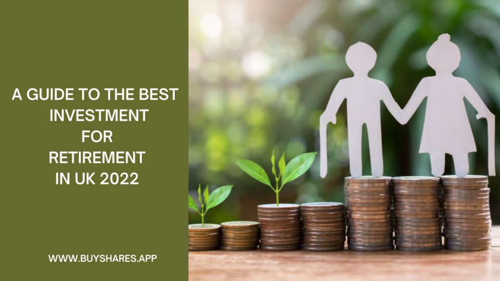 Best Investment For Retirement In UK 2022