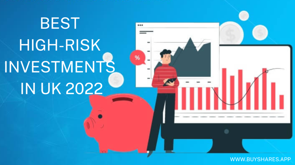 Best High-Risk Investments in UK 2022