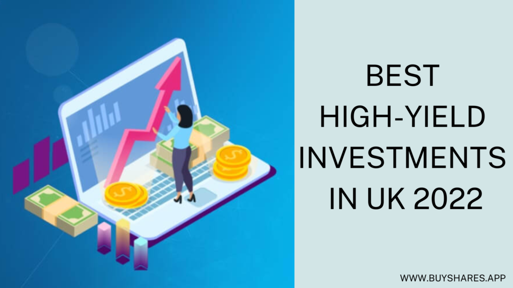 Best High-Yield Investments in UK 2022