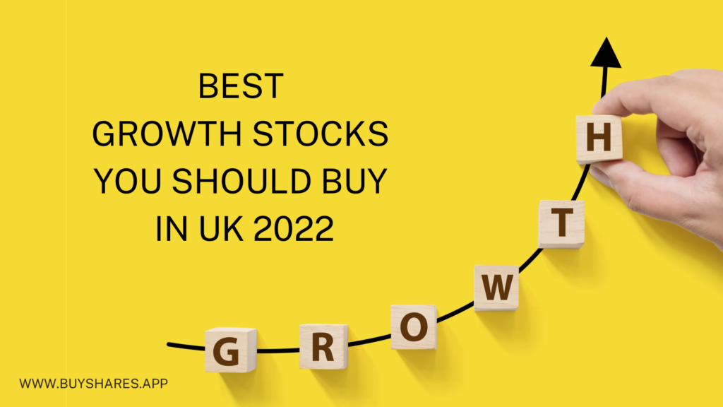 Best Growth Stocks You Should Buy In UK 2022