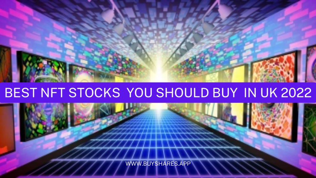 Best NFT Stocks You Should Buy In UK 2022