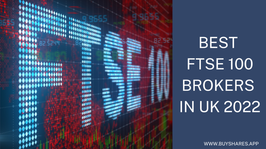 Best FTSE 100 Brokers in UK 2022