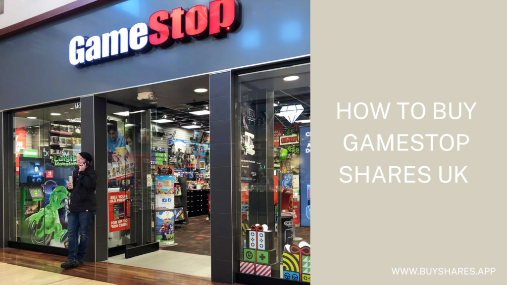 How To Buy GameStop Shares UK – Complete Guide 2022
