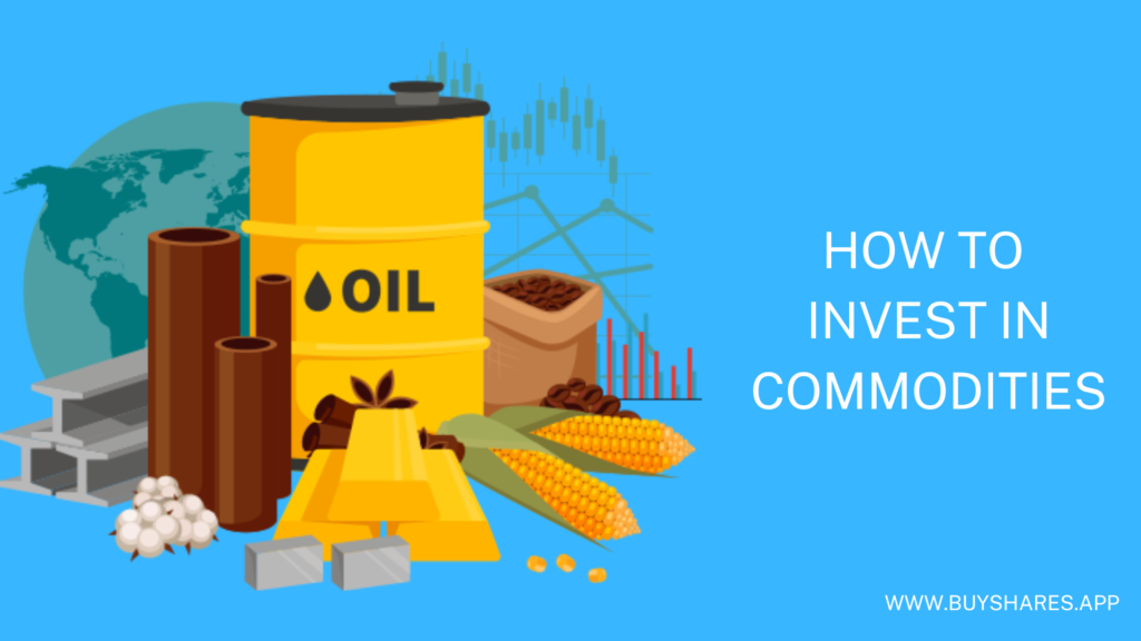 How to Invest in Commodities UK – Complete Guide 2022
