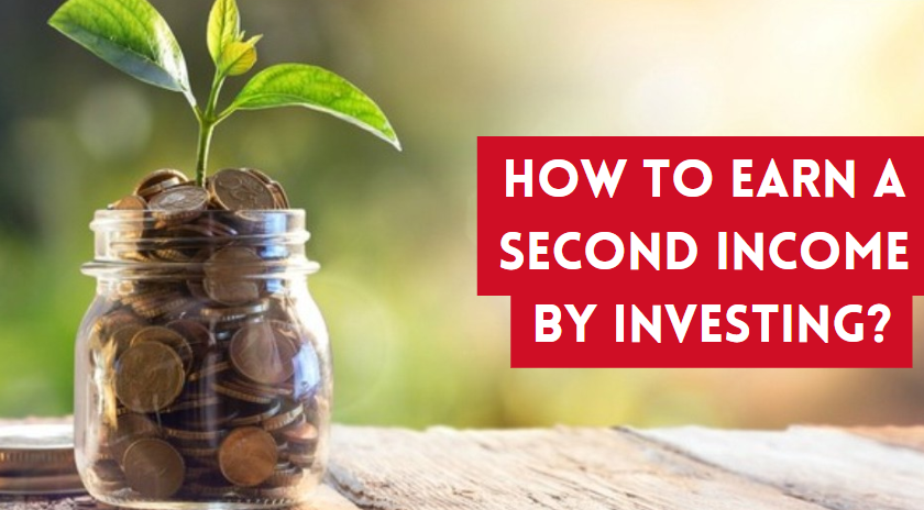 HOW TO EARN A SECOND INCOME BY INVESTING?
