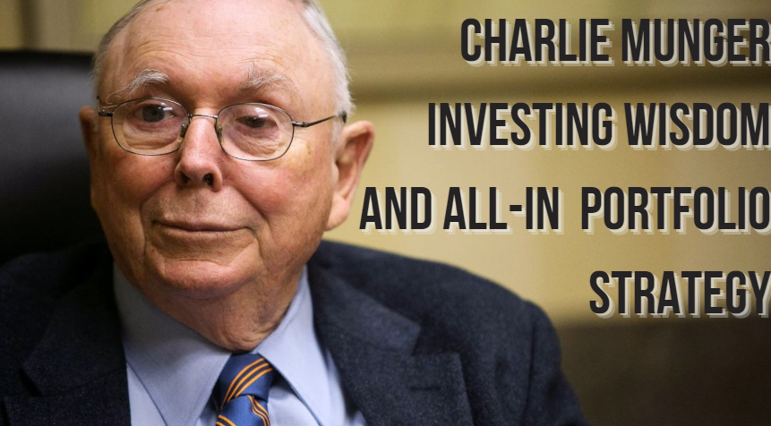 Charlie Munger Investing Wisdom and All-In Portfolio Strategy