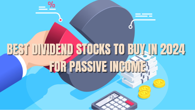 5 Best Dividend Stocks to Buy in 2024 for Passive Income