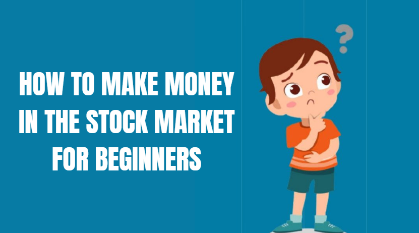 How To Make Money In The Stock Market For Beginners