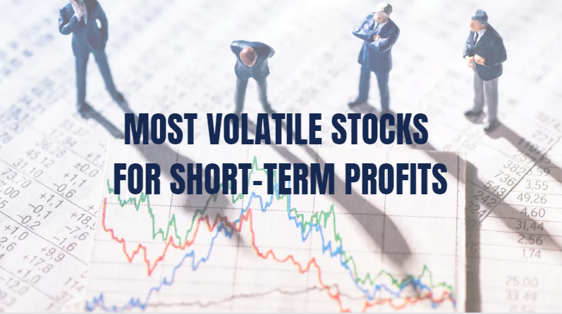 Most Volatile Stocks for Short-Term Profits in April 2024