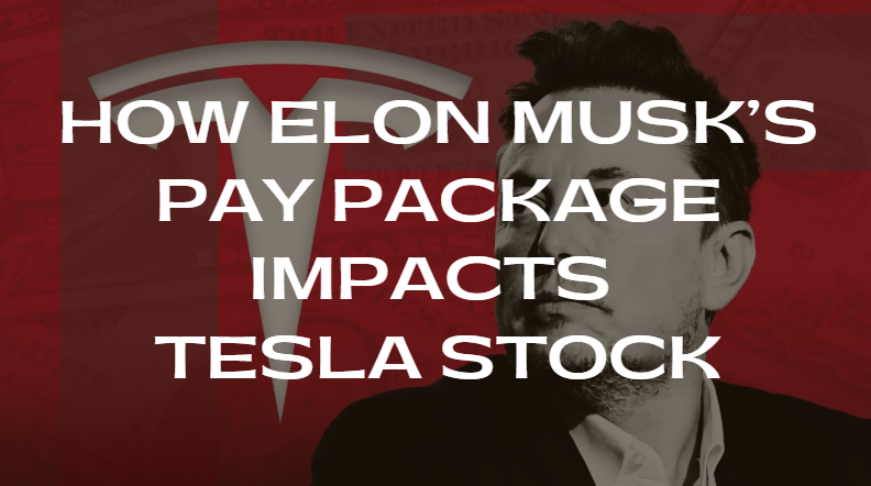 How Elon Musk’s Pay Package Impacts Tesla Stock