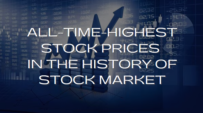 The All-time-Highest Stock Prices in History of the Stock Market