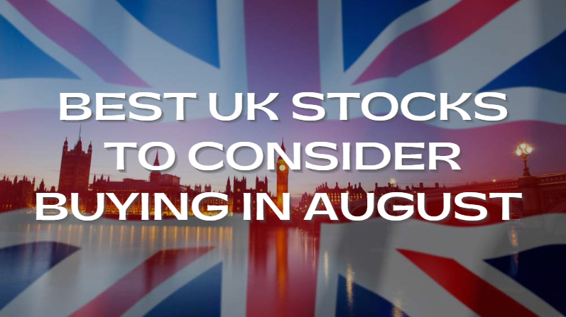 Best UK Stocks To Consider Buying In August 2024